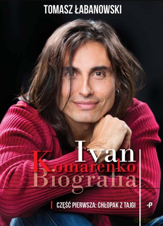 Ivan Komarenko Biografia - Tomasz Łabanowski [KSIĄŻKA]