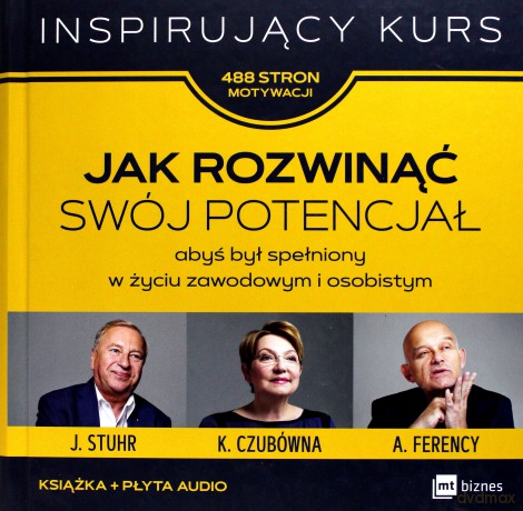Jak Rozwinąć Swój Potencjał Abyś Był Spełniony w Życiu Zawodowym i Osobistym Inspirujący Kurs 486 Stron Motywacji Czubówna Ferency Stuhr [KSIĄŻKA]+[CD]