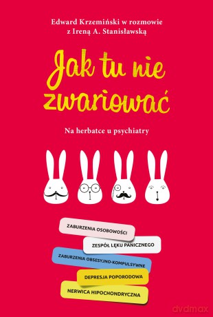 Jak Tu Nie Zwariować na Herbatce U Psychiatry - Irena A. Stanisławska, Edward Krzemiński [KSIĄŻKA]
