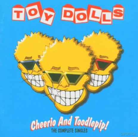 Toy Dolls: Cheerio And Toodlepip [CD]