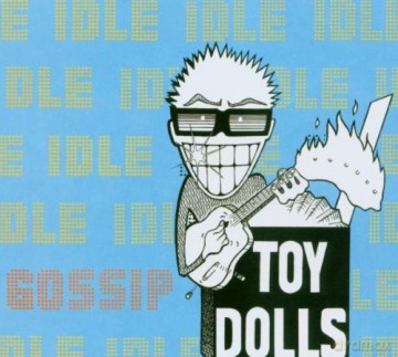 Toy Dolls: Idle Gossip [CD]