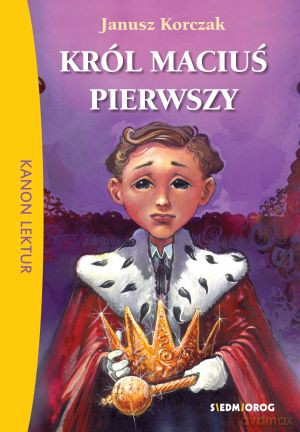 Król Maciuś Pierwszy - Korczak Janusz [KSIĄŻKA]