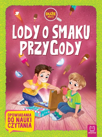 Lody O Smaku Przygody Duże Litery Opowiadania Do Nauki Czytania [KSIĄŻKA]