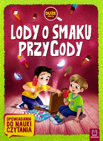 Lody O Smaku Przygody Duże Litery Opowiadania Do Nauki Czytania [KSIĄŻKA]
