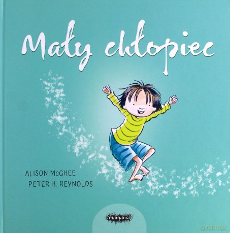 Mały Chłopiec - Peter H. Reynolds, Alison Mcghee [KSIĄŻKA]