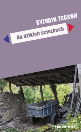 Na Dzikich Ścieżkach - Sylvain Tesson [KSIĄŻKA]