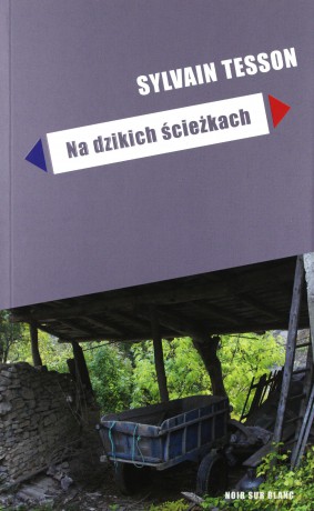 Na Dzikich Ścieżkach - Sylvain Tesson [KSIĄŻKA]