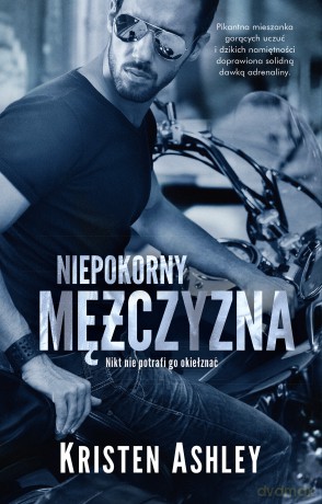 Niepokorny Mężczyzna - Kristen Ashley [KSIĄŻKA]