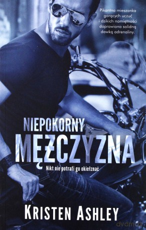 Niepokorny Mężczyzna - Kristen Ashley [KSIĄŻKA]