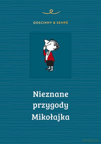 Nieznane Przygody Mikołajka - Rene Goscinny, Jean-Jacques Sempe [KSIĄŻKA]