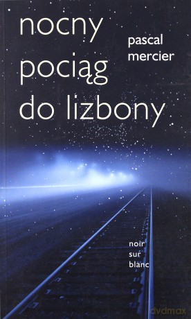 Nocny Pociąg Do Lizbony - Pascal Mercier [KSIĄŻKA]