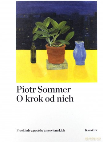 O Krok Od Nich Przekłady z Poetów Amerykańskich - Piotr Sommer [KSIĄŻKA]