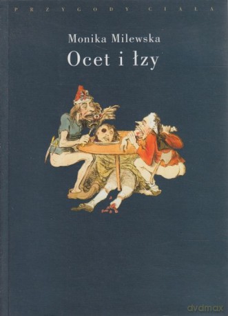 Ocet i Łzy Terror Wielkiej Rewolucji Francuskiej Jako Doświadczenie Traumatyczne - Monika Milewska [KSIĄŻKA]