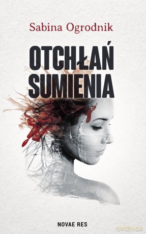 Otchłań Sumienia - Sabina Ogrodnik [KSIĄŻKA]