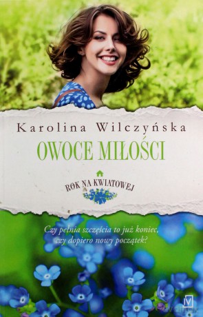 Owoce Miłości Rok na Kwiatowej (Tom 4) - Karolina Wilczyńska [KSIĄŻKA]