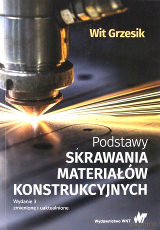 Podstawy Skrawania Materiałów Konstrukcyjnych - Wit Grzesik [KSIĄŻKA]