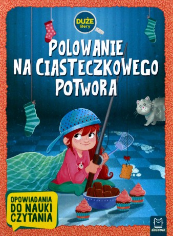 Polowanie na Ciasteczkowego Potwora Duże Litery Opowiadania Do Nauki Czytania [KSIĄŻKA]