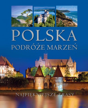 Polska Podróże Marzeń [KSIĄŻKA]