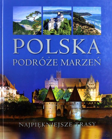 Polska Podróże Marzeń [KSIĄŻKA]