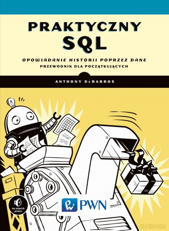 Praktyczny Sql Opowiadanie Historii Poprzez Dane Przewodnik Dla Początkujących - Anthony Debarros [KSIĄŻKA]