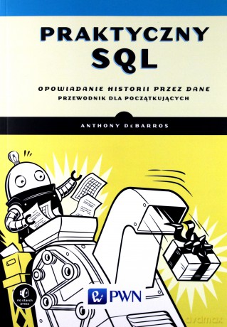 Praktyczny Sql Opowiadanie Historii Poprzez Dane Przewodnik Dla Początkujących - Anthony Debarros [KSIĄŻKA]