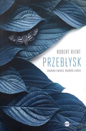 Przebłysk Dookoła Świata Dookoła Siebie - Robert Rient [KSIĄŻKA]