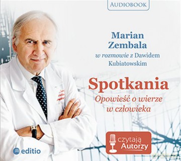 Spotkania Opowieść O Wierze w Człowieka - Dawid Kubiatowski, Marian Zembala [AUDIOBOOK]