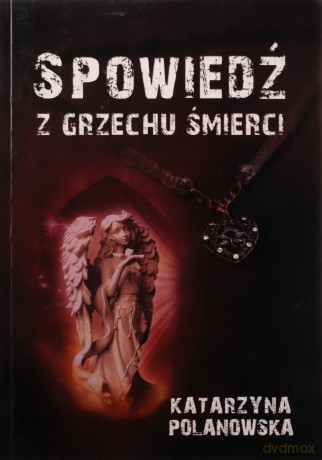 Spowiedź z Grzechu Śmierci - Katarzyna Polanowska [KSIĄŻKA]