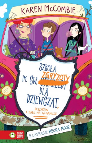 Szkoła Im Św Zgryzoty Dla Dziewcząt Duchów i Uciekających Babć - Karen Mccombie [KSIĄŻKA]