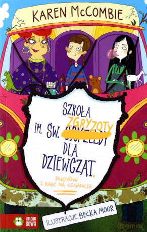 Szkoła Im Św Zgryzoty Dla Dziewcząt Duchów i Uciekających Babć - Karen Mccombie [KSIĄŻKA]