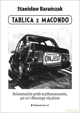 Tablica z Macondo Osiemnaście Prób Wytłumaczenia Po Co i Dlaczego Się Pisze - Stanisław Barańczak [KSIĄŻKA]