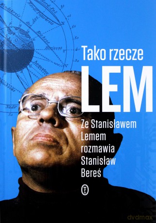 Tako Rzecze Lem Ze Stanisławem Lemem Rozmawia Stanisław Bereś - Stanisław Lem, Stanisław Bereś [KSIĄŻKA]