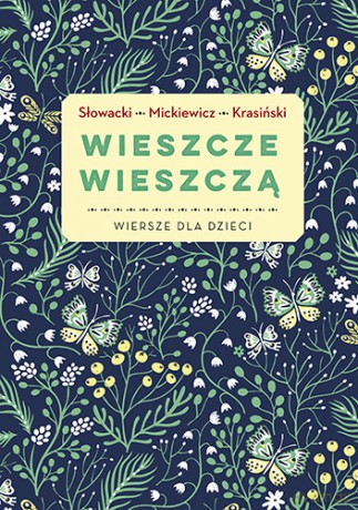 Wieszcze Wieszczą Wiersze Dla Dzieci - Adam Mickiewicz, Juliusz Słowacki, Zygmunt Krasiński [KSIĄŻKA]
