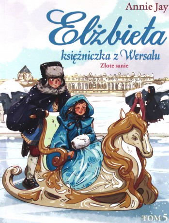 Złote Sanie Elżbieta Księżniczka z Wersalu - Annie Jay [KSIĄŻKA]