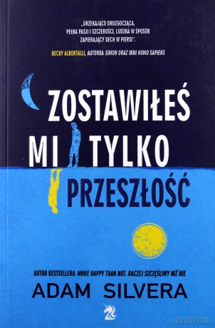 Zostawiłeś Mi Tylko Przeszłość - Adam Silvera [KSIĄŻKA]