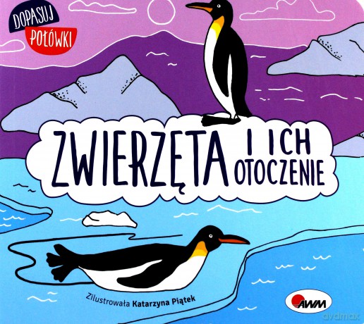Zwierzęta i Ich Otoczenie Dopasuj Połówki - Katarzyna Piątek [KSIĄŻKA]