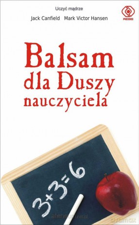 Balsam dla duszy nauczyciela - Jack Canfield, Mark Victor Hansen [KSIĄŻKA]