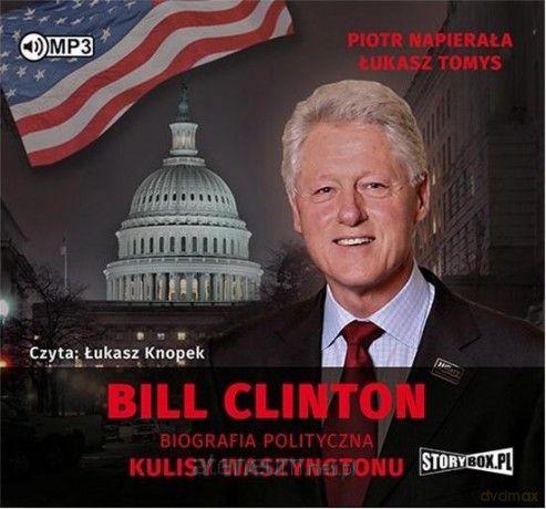 Bill Clinton. Biografia polityczna - Piotr Napierała, Łukasz Tomys [AUDIOBOOK]