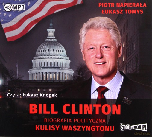 Bill Clinton. Biografia polityczna - Piotr Napierała, Łukasz Tomys [AUDIOBOOK]