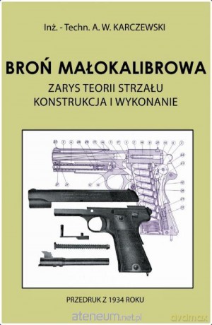Broń małokalibrowa. Zarys teorii strzału - A. W. Karczewski [KSIĄŻKA]