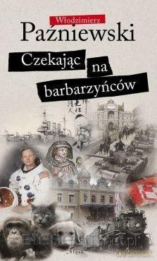 Czekając na barbarzyńców - Włodzimierz Paźniewski [KSIĄŻKA]