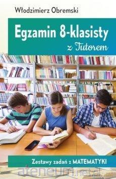 Egzamin 8-klasisty z Tutorem Zestawy zadań z matematyki - Włodzimierz Obremski [KSIĄŻKA]