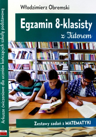 Egzamin 8-klasisty z Tutorem Zestawy zadań z matematyki - Włodzimierz Obremski [KSIĄŻKA]