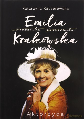 Emilia Krakowska. Aktorzyca - Katarzyna Kaczorowska [KSIĄŻKA]