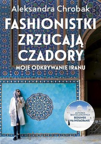 Fashionistki zrzucają czadory - Aleksandra Chrobak [KSIĄŻKA]