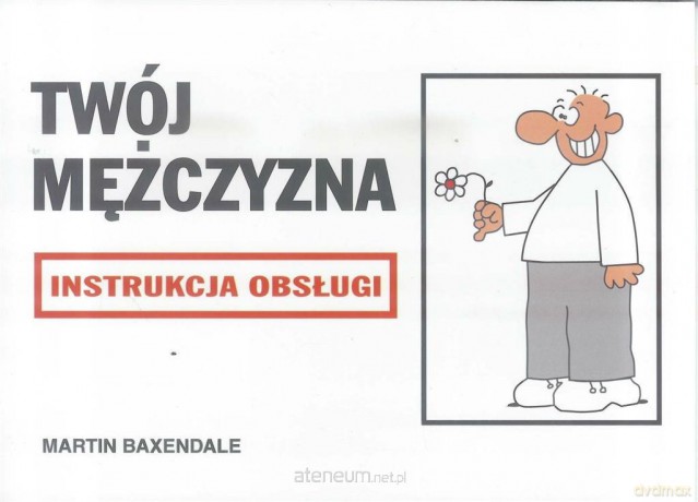 Instrukcja obsługi - Twój mężczyzna - Martin Baxendale [KSIĄŻKA]