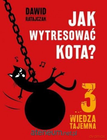 Jak wytresować kota 3. Wiedza tajemna - Dawid Ratajczak [KSIĄŻKA]