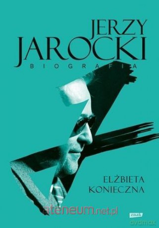 Jerzy Jarocki. Biografia - Elżbieta Konieczna [KSIĄŻKA]