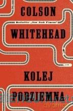 Kolej podziemna - Colson Whitehead [KSIĄŻKA]