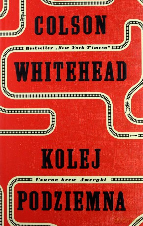 Kolej podziemna - Colson Whitehead [KSIĄŻKA]